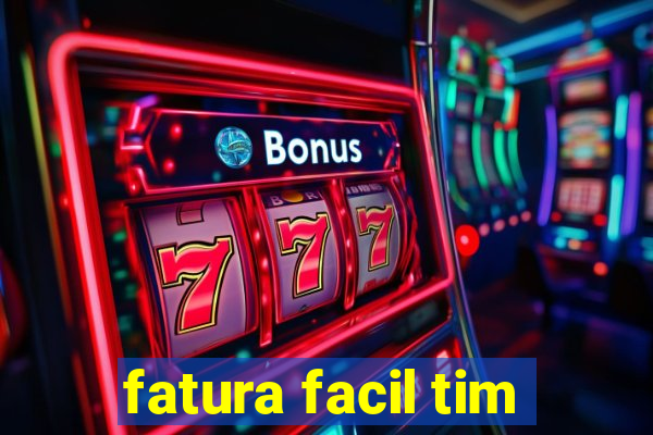 fatura facil tim