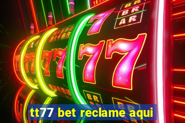 tt77 bet reclame aqui