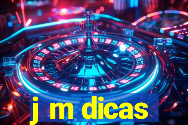 j m dicas