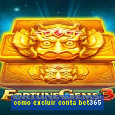como excluir conta bet365