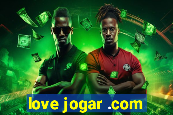 love jogar .com