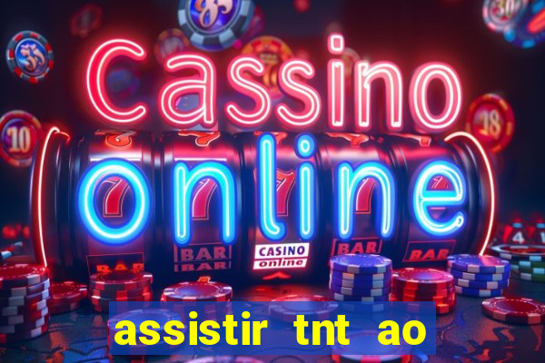 assistir tnt ao vivo gratis online