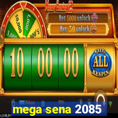 mega sena 2085