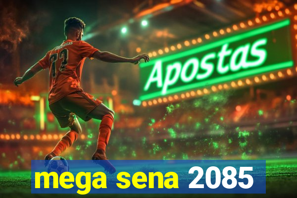 mega sena 2085