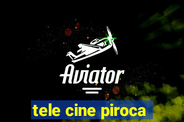 tele cine piroca