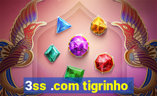 3ss .com tigrinho