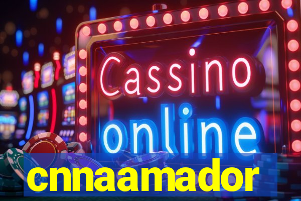cnnaamador