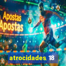 atrocidades 18