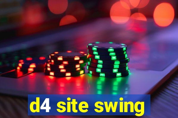 d4 site swing