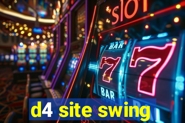 d4 site swing