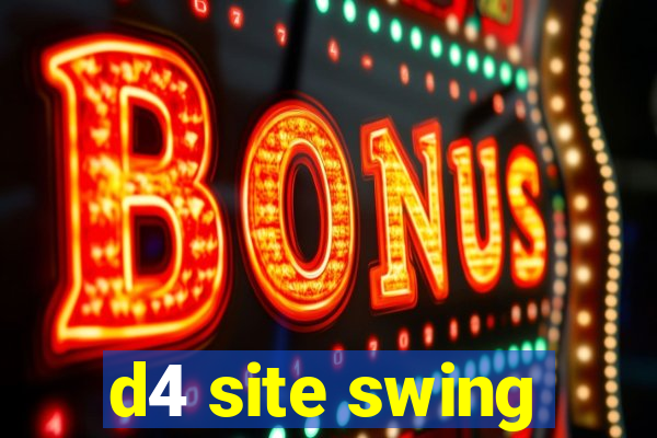 d4 site swing