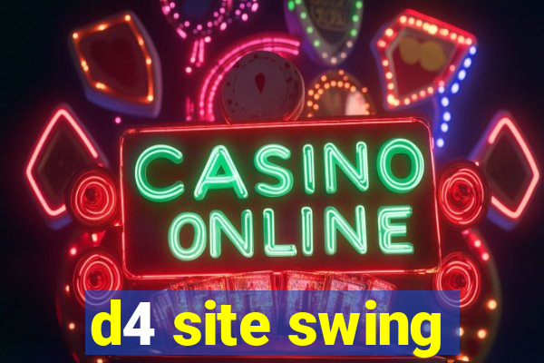 d4 site swing