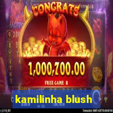 kamilinha blush