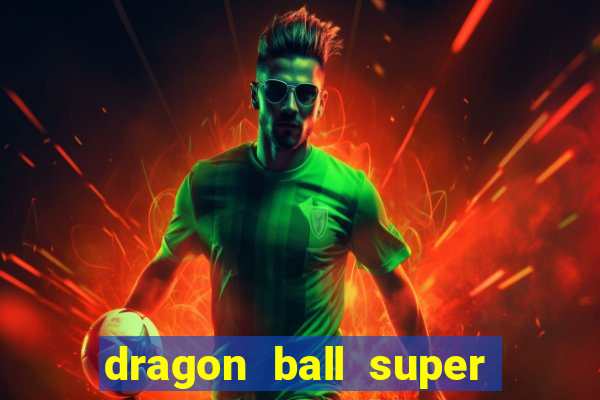 dragon ball super dublado online