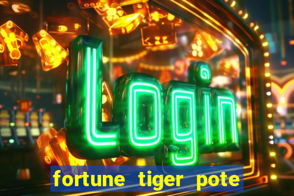 fortune tiger pote de ouro