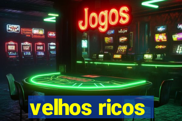 velhos ricos
