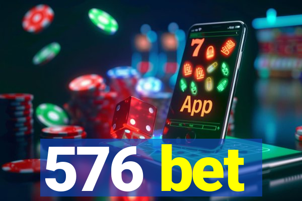 576 bet