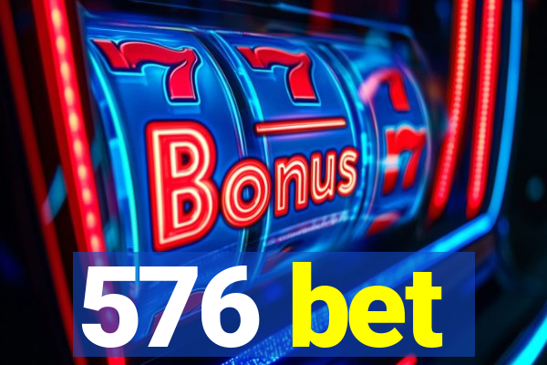 576 bet