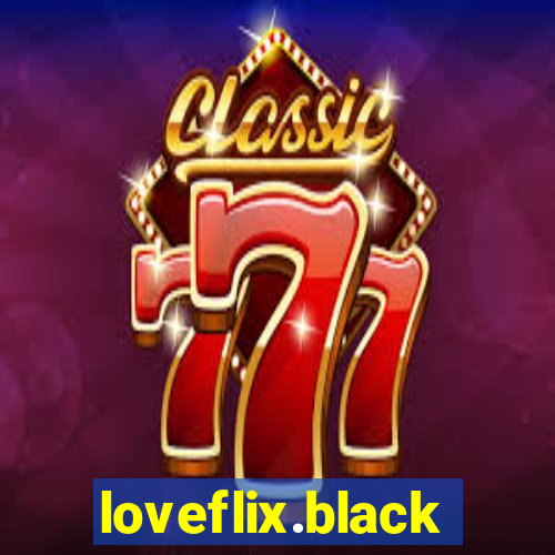 loveflix.black