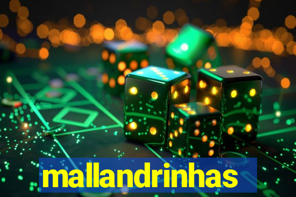 mallandrinhas