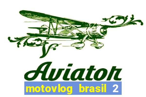 motovlog brasil 2 dinheiro infinito