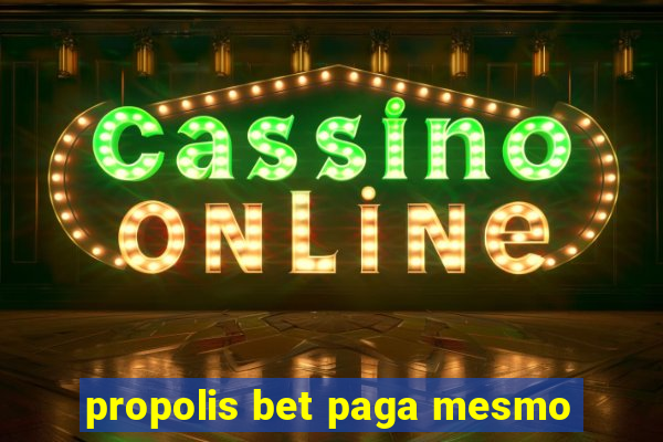 propolis bet paga mesmo