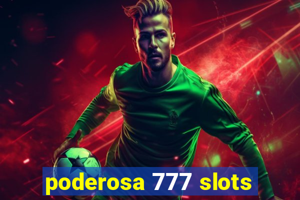 poderosa 777 slots