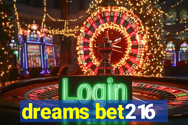 dreams bet216