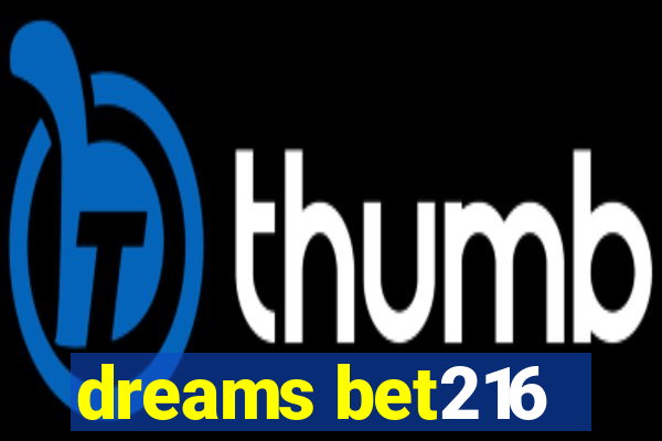 dreams bet216