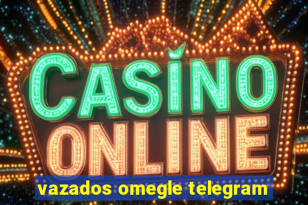 vazados omegle telegram