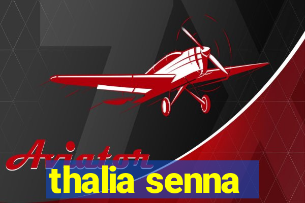 thalia senna