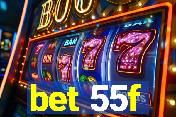 bet 55f