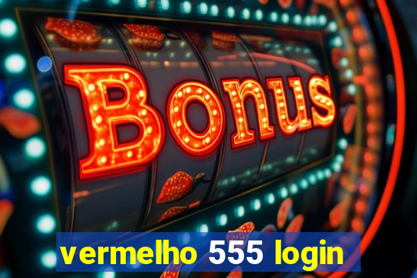 vermelho 555 login