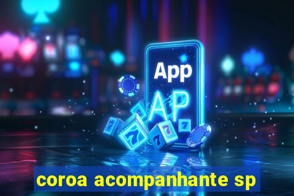 coroa acompanhante sp