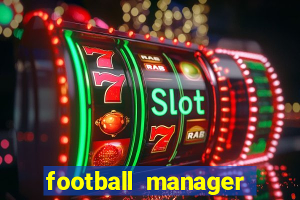 football manager 2019 fm scout
