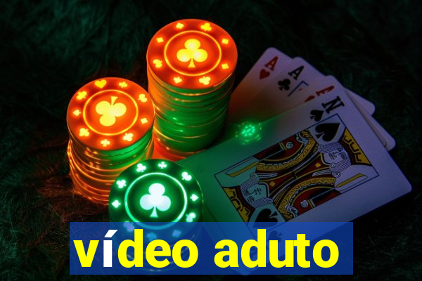 vídeo aduto