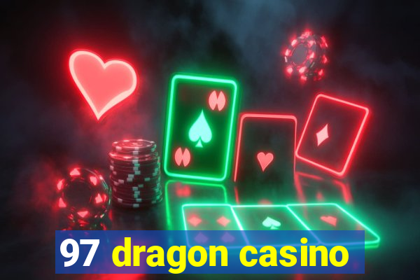 97 dragon casino