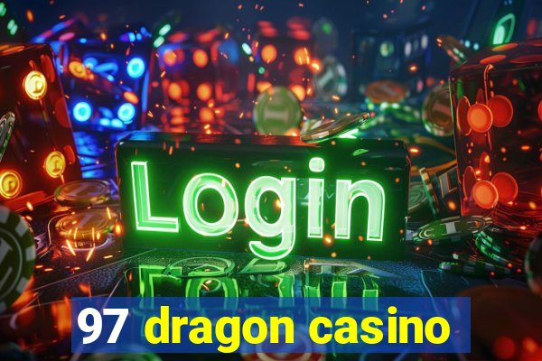 97 dragon casino
