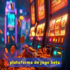 plataforma de jogo bets