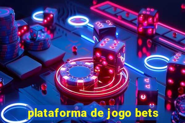plataforma de jogo bets