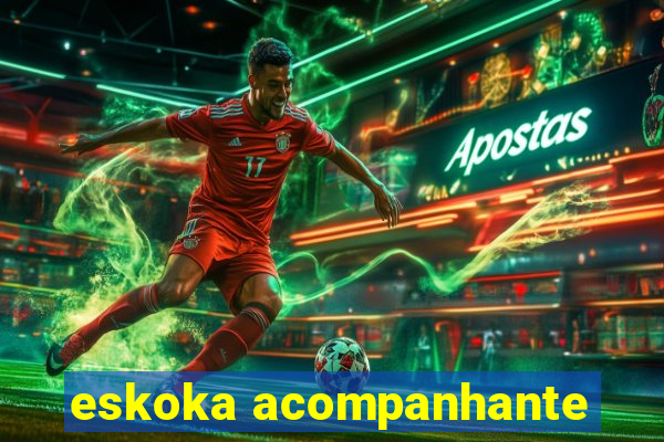 eskoka acompanhante