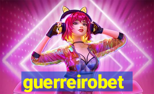 guerreirobet