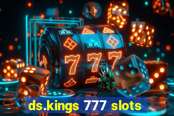 ds.kings 777 slots