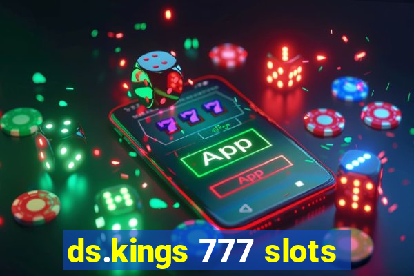 ds.kings 777 slots