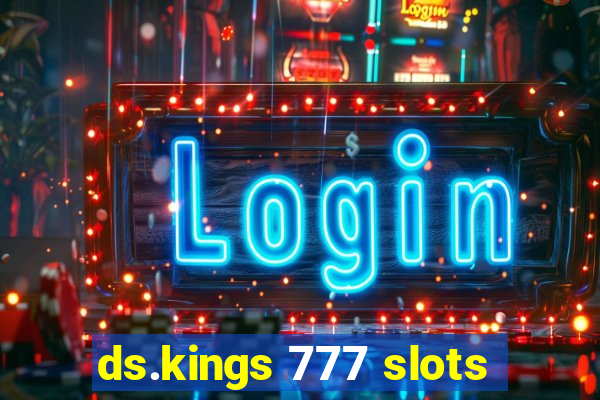 ds.kings 777 slots