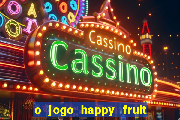 o jogo happy fruit fusion paga mesmo