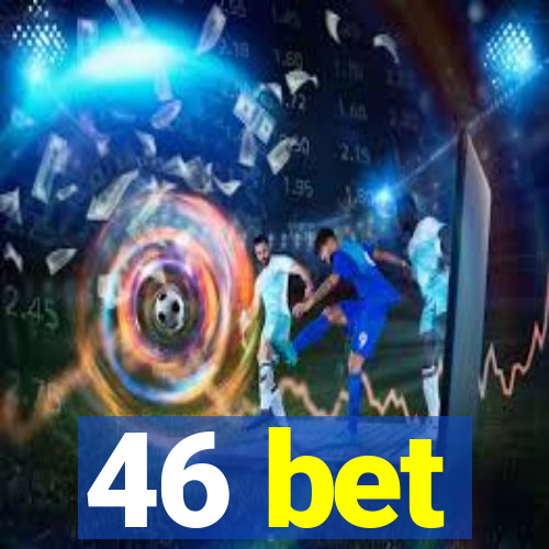 46 bet