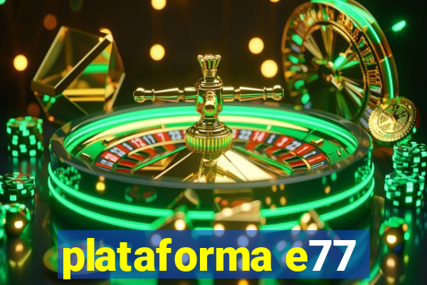 plataforma e77