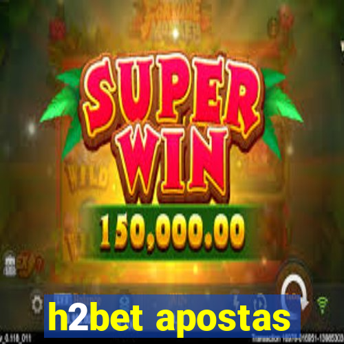 h2bet apostas