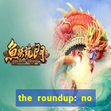 the roundup: no way out download